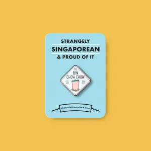 Strangely Singaporean Pin ?C Bin Chow Chow